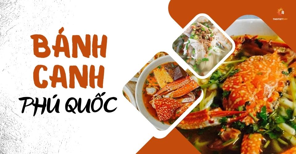 Bánh canh Phú Quốc có mấy loại? Địa chỉ ăn bánh canh ngon nhất